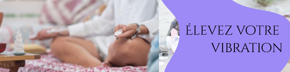 Élevez votre vibration