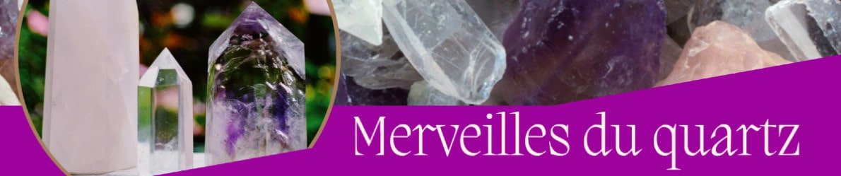 Merveilles du Quartz : Variétés, propriétés et bienfaits